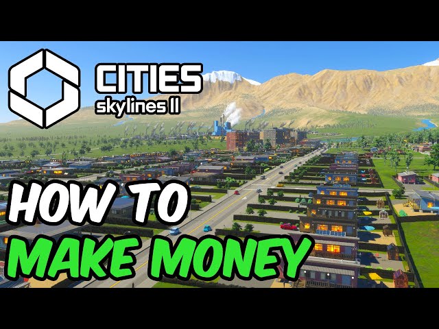 How to Make Money in Cities Skyline 2 class=