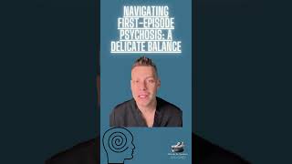 Navigating First Episode Psychosis A Delicate Balance