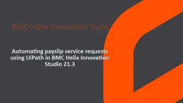 Automating payslip service requests in UiPath using BMC Helix Innovation Studio 21.3