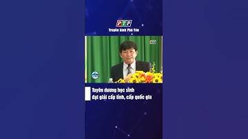 Tuyên dương học sinh đạt giải cấp tỉnh, cấp quốc gia | Truyền hình Phú Yên