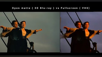 Titanic open matte ( 3D Blu-ray ) vs fullscreen ( VHS ) aspect ratio comparison I