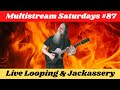 Gk mack live looping  jackassery multistream saturdays 87 livelooping bossrc600 jackassery