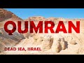 Qumran. The Oldest Biblical manuscripts were found here. The Dead Sea Scrolls