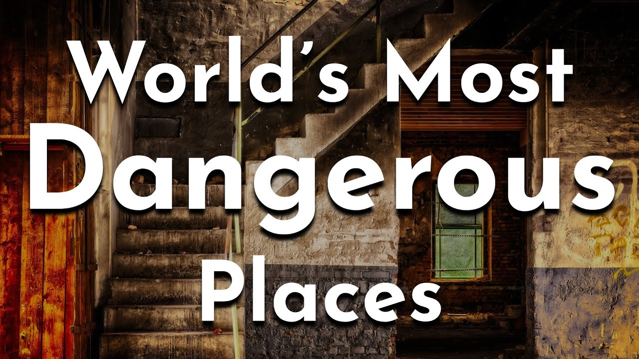World's 10 Most Dangerous Places to Visit - YouTube