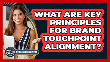 What Are Key Principles For Brand Touchpoint Alignment?