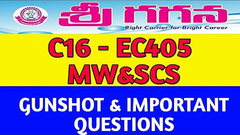 C16-EC405-MW & SCS# MICROWAVE AND SATELLITE COMMUNICATION SYSTEMS#ECE#GUNSHOT QUESTIONS