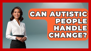 Can Autistic People Handle Change? - Answers About Autism