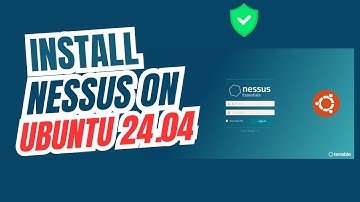 How To Install Nessus On Ubuntu 24.04 Fast And Easy!