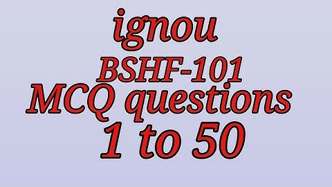 BSHF101 MCQ type questions