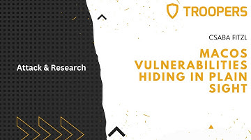 TROOPERS22: macOS vulnerabilities hiding in plain sight