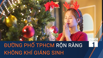 Đường phố TPHCM rộn ràng không khí Giáng sinh| VTC1