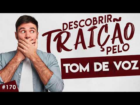 #170 Saber se o parceiro está traindo PELO TOM DE VOZ?