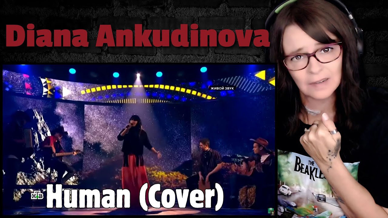 Diana Ankudinova (Диана Анкудинова) - Human (Live) | REACTION | First Time Hearing