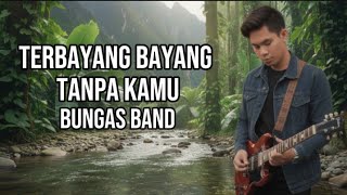 Terbayangbayang Tanpa Kamu Bungas Band Lagu Terbaru 2026