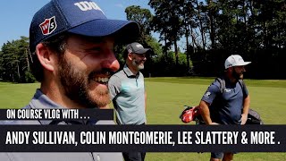 BACK ON THE COURSE VLOG | With Andy Sullivan, Colin Montgomerie, Lee Slattery & more