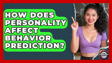 How Does Personality Affect Behavior Prediction? - The Everyday Why