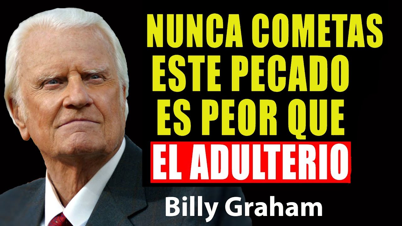 Este es el PECADO más IGNORADO por los CREYENTES… y que DIOS NO TOLERA | Predicas De Billy Graham