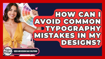 How Can I Avoid Common Typography Mistakes In My Designs? - Video And Design Saas Solutions