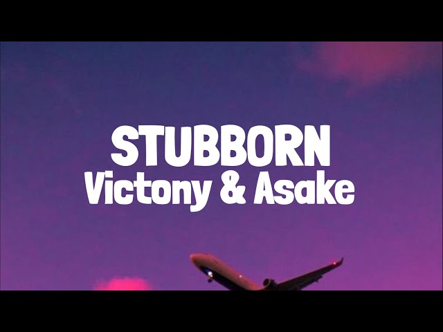 Victony - Stubborn (Lyrics) Ft. Asake class=