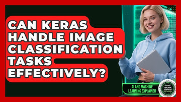 Can Keras Handle Image Classification Tasks Effectively? - AI and Machine Learning Explained