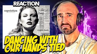 TAYLOR SWIFT - DANCING WITH OUR HANDS TIED [FIRST TIME REACTION]