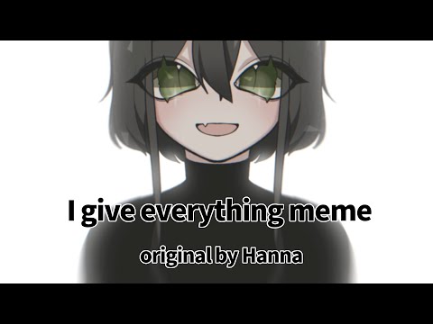 i-give-everything-meme