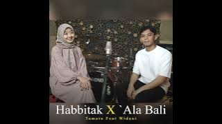 Habbitak X Ala Bali | By Ahmad Widani feat Tamara || cover Arab song