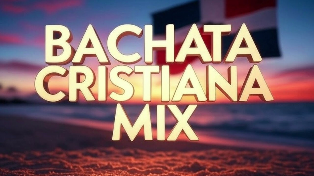 BACHATA CRISTIANA 2025