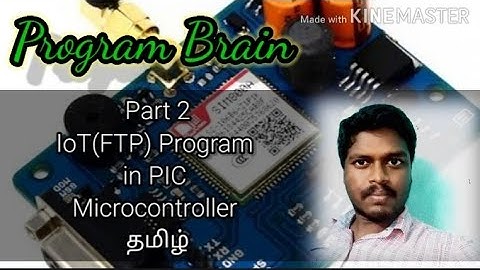 #11 IoT (FTP) program using GSM Module in PIC Microcontroller Part 2 தமிழ்.
