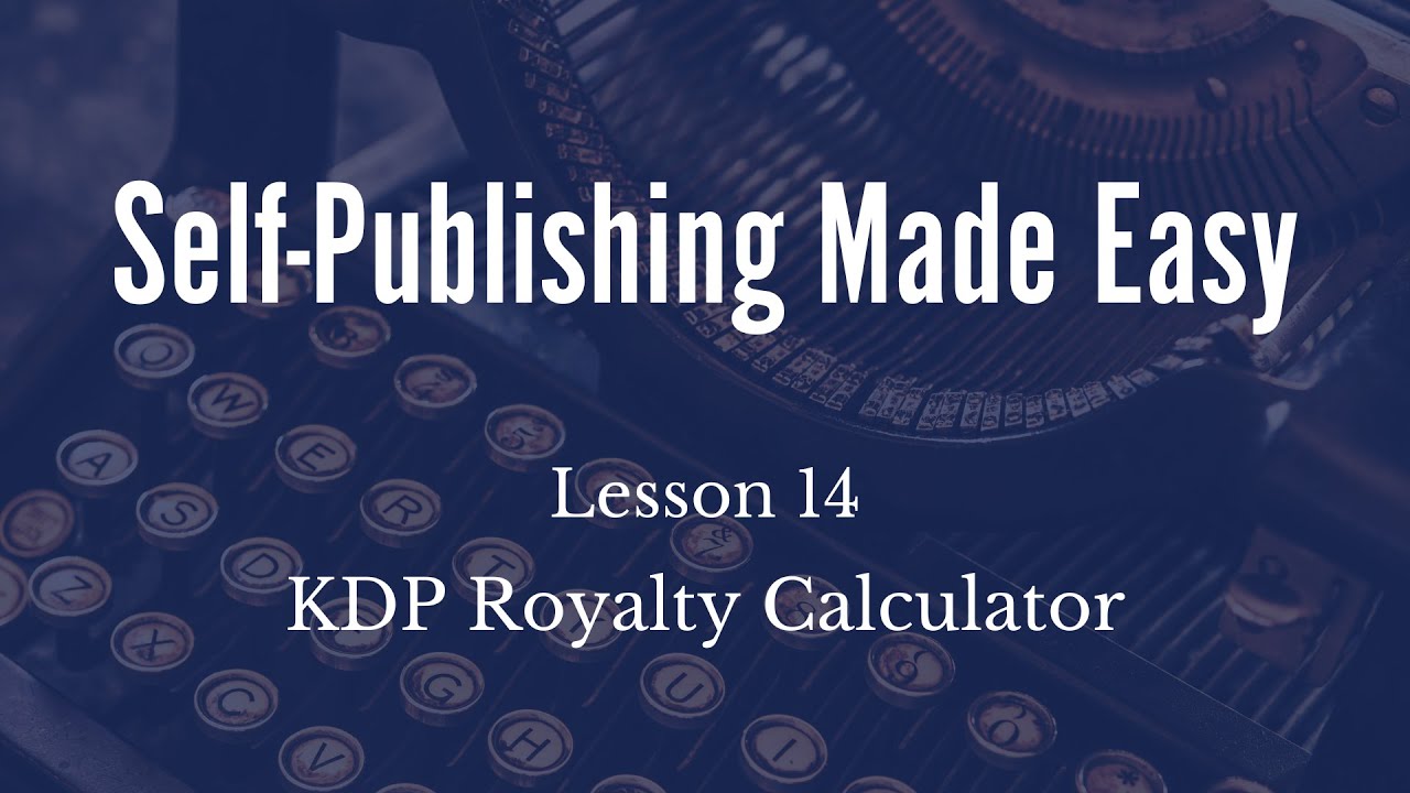 Self-Publishing Made Easy Lesson 14: KDP Royalty Calculator