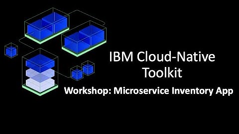 IBM Cloud Native Toolkit Workshop: DevOps Microservices Inventory App