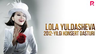 Lola Yuldasheva - 2012-yilgi konsert dasturi