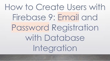 How to Create Users with Firebase 9: Email and Password Registration with Database Integration