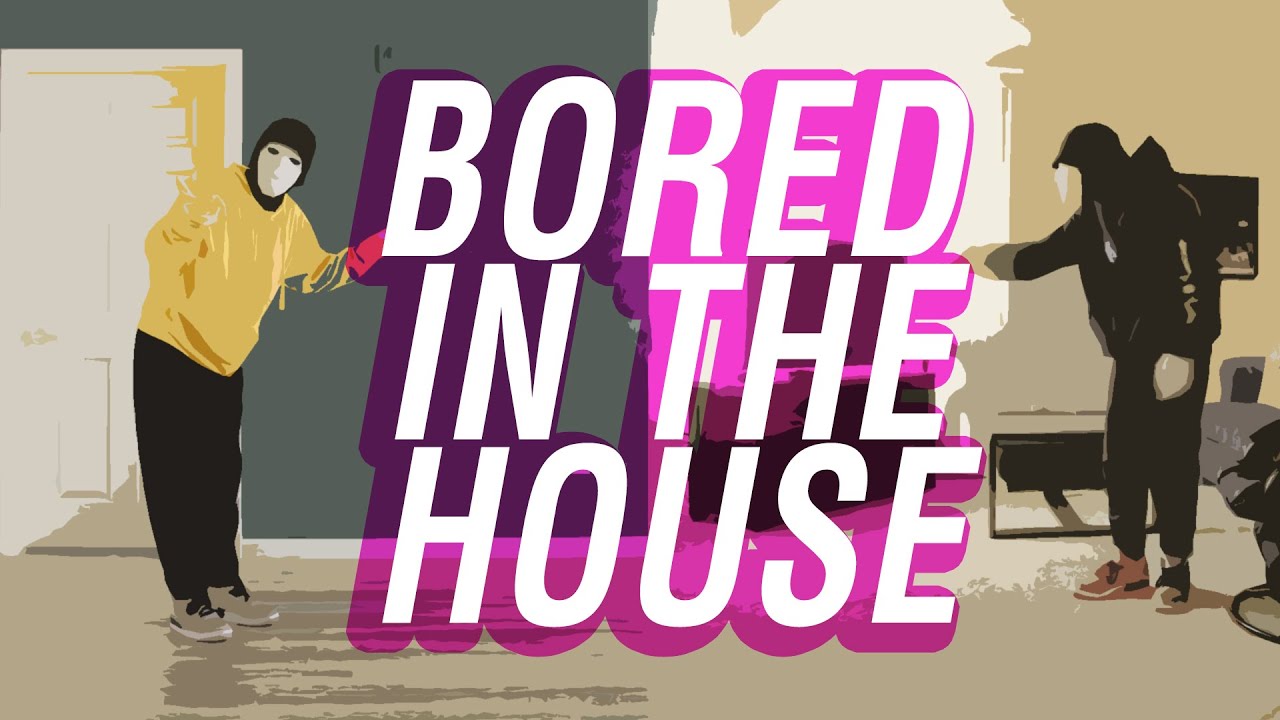 BORED IN THE HOUSE (DANCE VIDEO) BORED IN THE HOUSE (DANCE VIDEO)