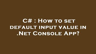 C# : How to set default input value in .Net Console App? Net Worth