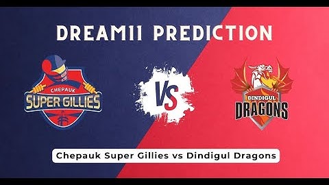 CSG vs DD Live |Chepauk Super Gillies vs Dindigul Dragons | CSG vs DD Dream 11 Team Today Match 2023