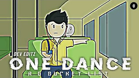 ONE DANCE || Ft. Rg Bucket List || Velocity Edit ||