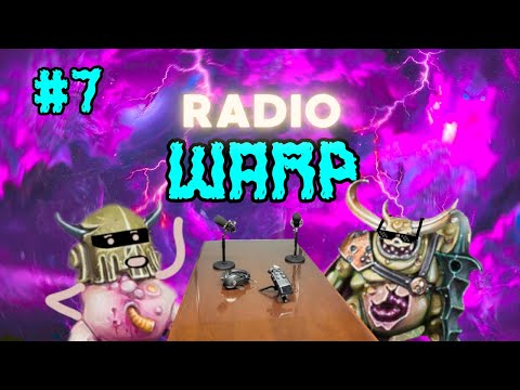 Radio Warp #7 : FULGRIM, plus beau tu meurs 😍