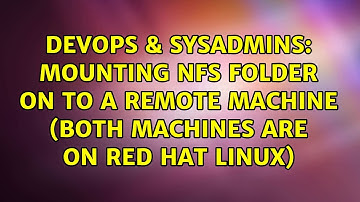 DevOps & SysAdmins: Mounting NFS Folder on to a Remote Machine (Both machines are on Red Hat Linux)