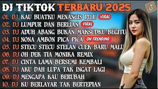 DJ TIKTOK TERBARU 2025 | DJ KAU BUATKU MENANGIS PILU | DJ LUMPUR DAN BERLIAN | FULL ALBUM 2025