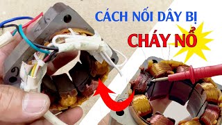 Bài 97: Bí quyết nối cứu cuộn dây quạt sau cháy nổ và đứt sợi.