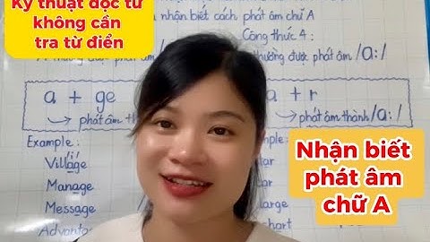 Kỹ Thuật Đọc Từ Không Cần Tra Từ Điển_ Bài 3: Nhận biết chữ A phát âm thành /i/ vs /a:/