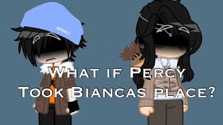 What if Percy died instead of bianca?/gacha