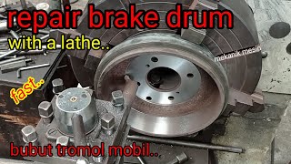 Repair Drum Brakes With a Lathe | Membubut Perbaiki Tromol Rem Mobil Ngantong Working Metal