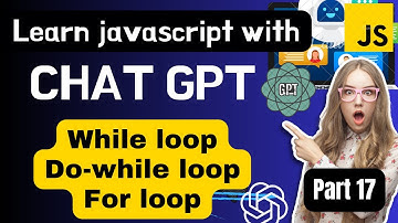 Loops | For, While & Do while in JavaScript Tutorial | Learn Javascript with chatgpt | Part 17