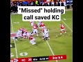 A "Missed" holding call saved the Kansas City Chiefs