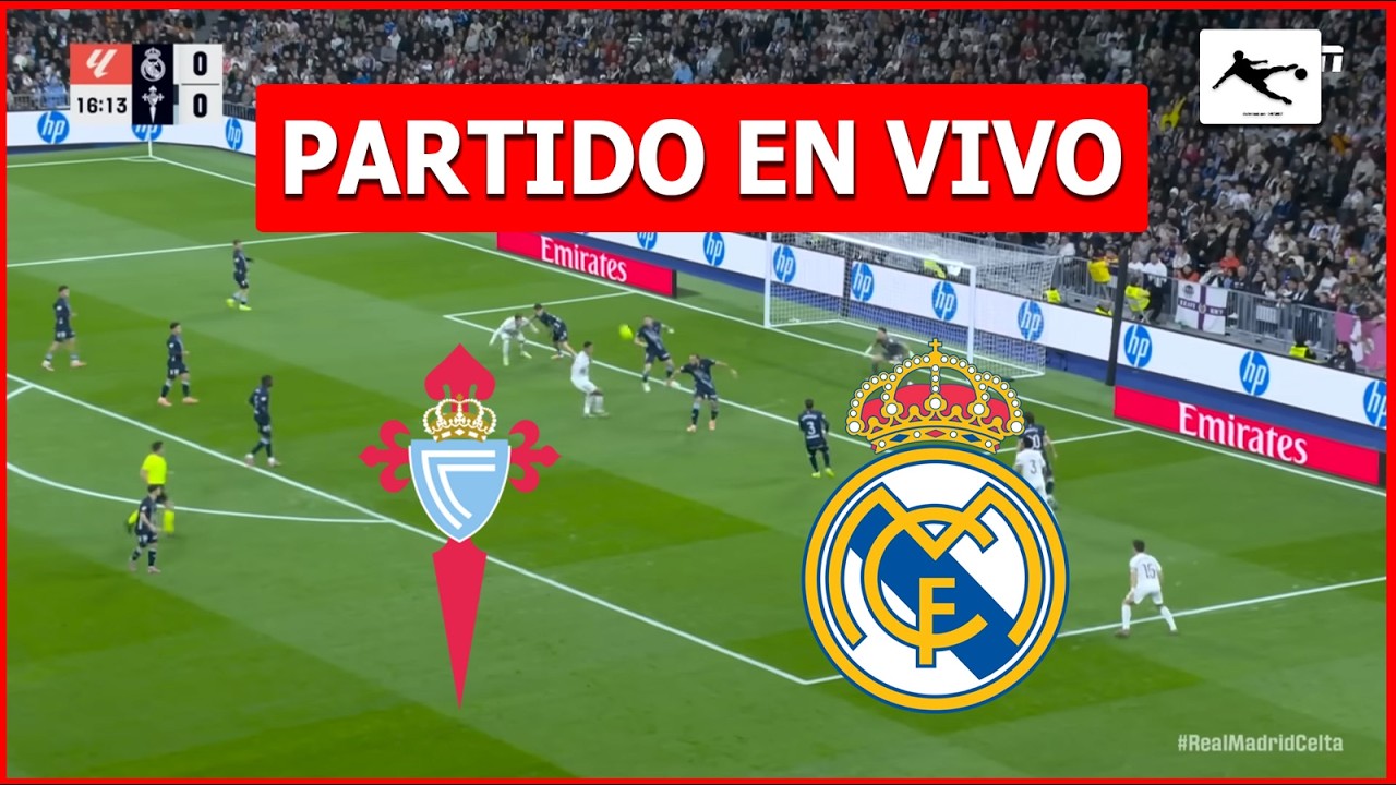 ✅ CELTA de VIGO vs REAL MADRID vs EN VIVO 🏆 LA LIGA ESPAÑOLA JORNADA 27