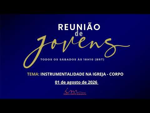 01/08/2026 - [Reunião de Jovens] - Igreja Cristã Maranata - "Instrumentalidade na igreja - Corpo"