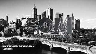 Rocking With The Yard Man (SIM Edit) | Sounds Of Melbourne