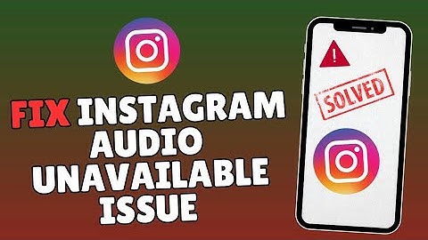 How to Fix Instagram Audio Unavailable 2025?